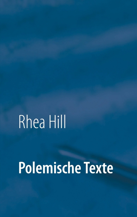 Polemische Texte -  Rhea Hill