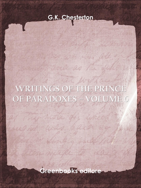 Writings of the Prince of Paradoxes - Volume 6 - G.K. Chesterton
