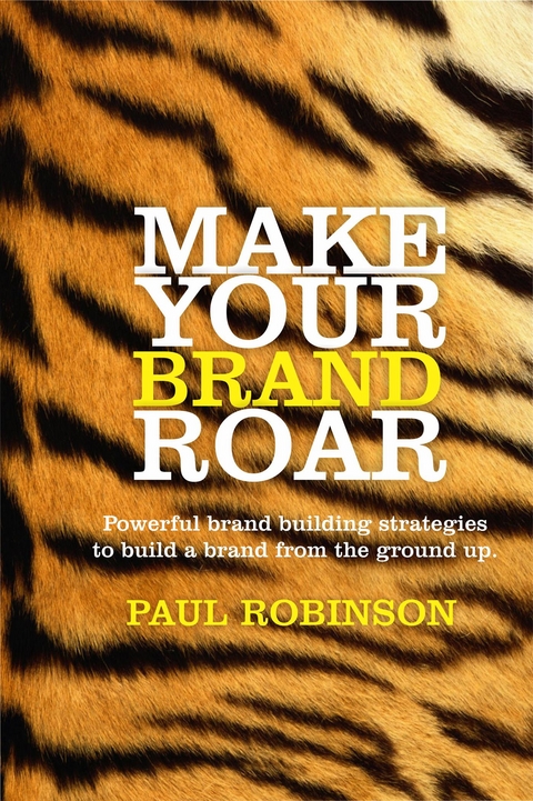 Make Your Brand Roar - Paul Robinson