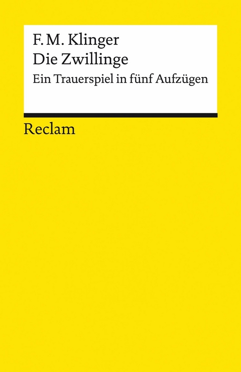 Die Zwillinge. Ein Trauerspiel in fünf Aufzügen -  Friedrich Maximilian Klinger