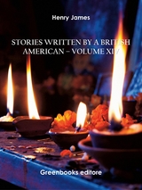 Stories written by a British American – Volume XIV - Henry James
