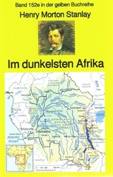 Henry Morton Stanley: Im dunkelsten Afrika - Henry Morton Stanley