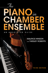 The Piano in Chamber Ensemble, Third Edition - Maurice Hinson, Wesley Roberts