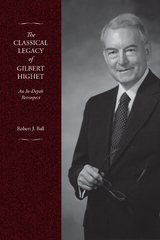 Classical Legacy of Gilbert Highet -  Robert J. Ball