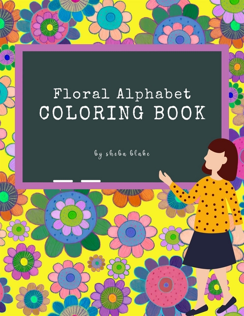 Floral Alphabet Coloring Book for Kids Ages 3+ (Printable Version) - Sheba Blake