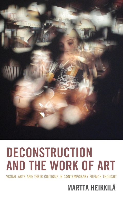 Deconstruction and the Work of Art -  Martta Heikkila