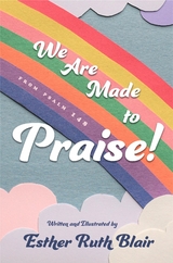 We Are Made to Praise! - Esther Ruth Blair