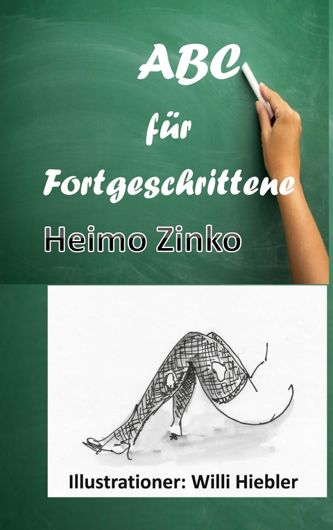 ABC für Fortgeschrittene - Heimo Zinko, Willi Hiebler