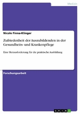 Zufriedenheit der Auszubildenden in der Gesundheits- und Krankenpflege - Nicole Finna-Klinger