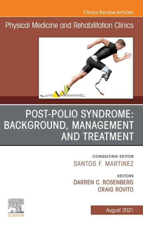 Post-Polio Syndrome: Background, Management and Treatment , An Issue of Physical Medicine and Rehabilitation Clinics of North America, E-Book - 
