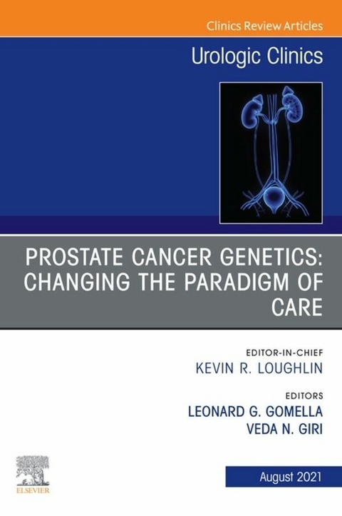 Prostate Cancer Genetics: Changing the Paradigm of Care, An Issue of Urologic Clinics, E-Book - 