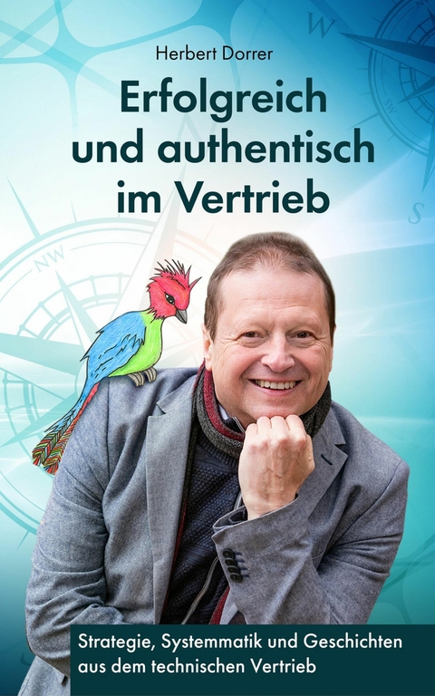 Erfolgreich und authentisch im Vertrieb - Herbert Dorrer