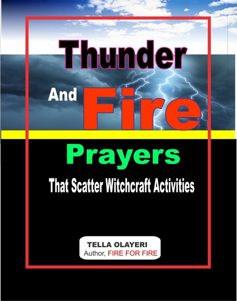 Thunder and Fire Prayers That Scatter Witchcraft Activities -  Tella Olayeri