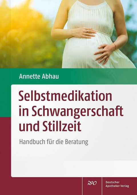 Selbstmedikation in Schwangerschaft und Stillzeit -  Annette Abhau