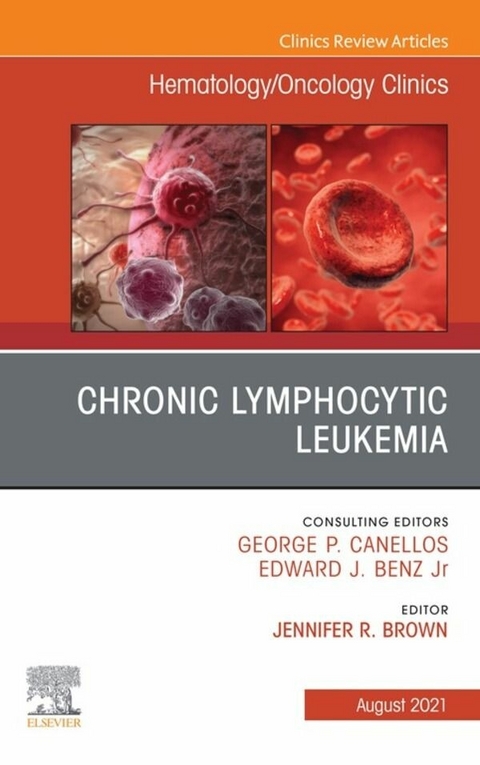 Chronic Lymphocytic Leukemia, An Issue of Hematology/Oncology Clinics of North America, E-Book - 