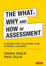 The What, Why and How of Assessment - Simon Child, Paul Ellis