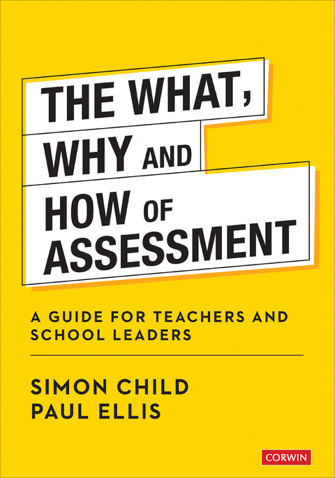 The What, Why and How of Assessment - Simon Child, Paul Ellis