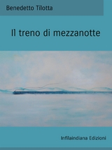 Il treno di mezzanotte - Benedetto Tilotta