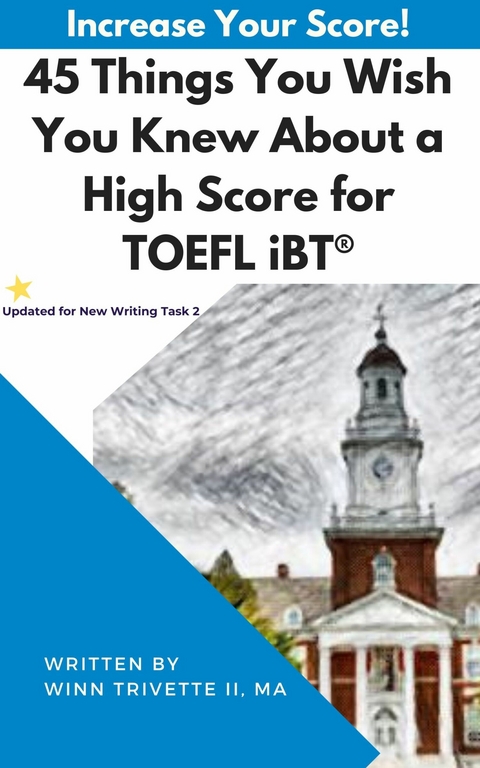45 Things You Wish You Knew About a High Score for TOEFL iBT(R) -  MA Winn Trivette II