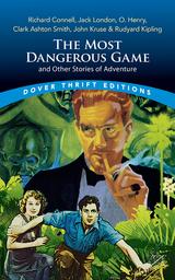 Most Dangerous Game and Other Stories of Adventure -  Connell,  O. Henry,  RUDYARD KIPLING,  John Kruse,  Jack London,  Clark Ashton Smith