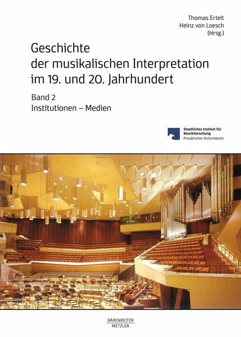 Geschichte der musikalischen Interpretation im 19. und 20. Jahrhundert, Band 2: Institutionen - Medien - 