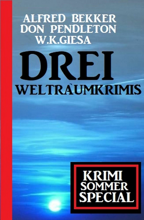 Drei Weltraumkrimis: Krimi Sommer Special -  Alfred Bekker,  Don Pendleton,  W. K. Giesa