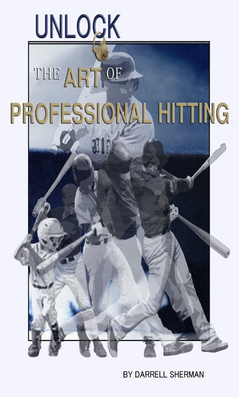 Unlock The Art of Professional Hitting -  Darrell Sherman