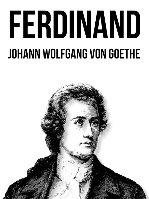 Ferdinand - Johann Wolfgang Von Goethe