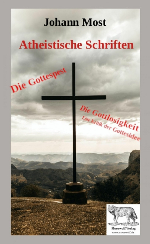 Die Gottespest & Die Gottlosigkeit Eine Kritik der Gottesidee - Johann Most