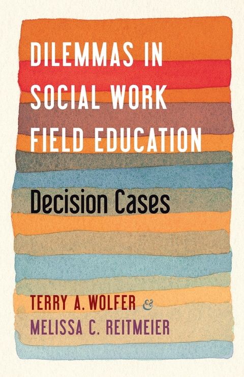 Dilemmas in Social Work Field Education -  Melissa Reitmeier,  Terry A. Wolfer