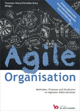 Agile Organisation – Methoden, Prozesse und Strukturen im digitalen VUCA-Zeitalter - 