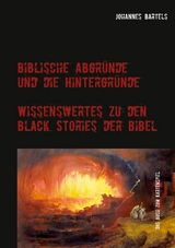 Biblische Abgründe und die Hintergründe - Johannes Bartels