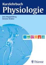 Kurzlehrbuch Physiologie - Jens Huppelsberg, Kerstin Walter
