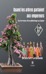 Quand les arbres parlaient aux empereurs - Béatrice Genthon