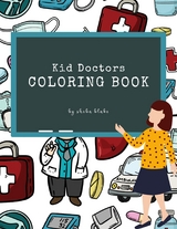 Kid Doctors Coloring Book for Kids Ages 3+ (Printable Version) - Sheba Blake