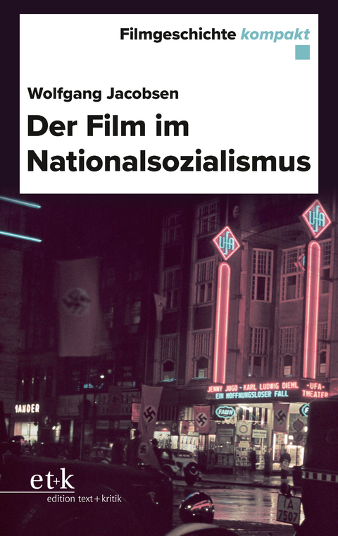 Filmgeschichte kompakt - Der Film im Nationalsozialismus - Wolfgang Jacobsen