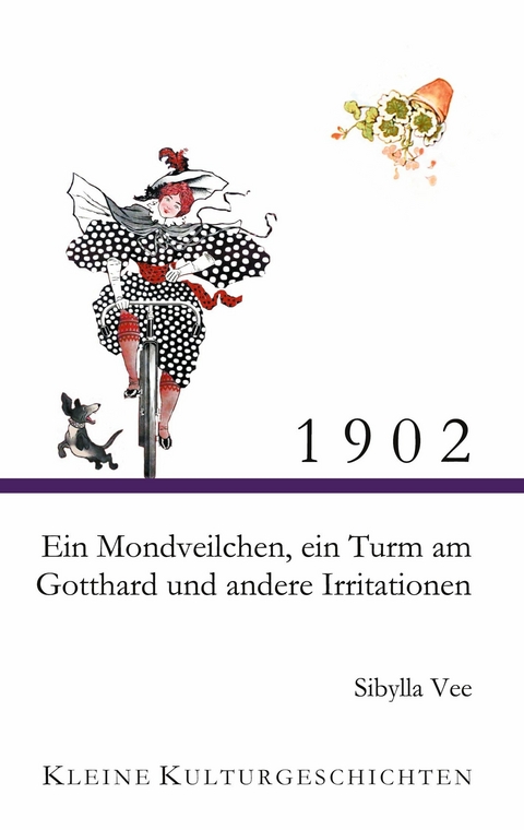 1902 - Ein Mondveilchen, ein Turm am Gotthard und andere Irritationen -  Sibylla Vee