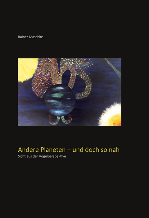 Andere Planeten - und doch so nah - Rainer Maschke