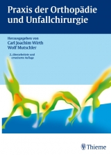 Praxis der Orthopädie und Unfallchirurgie - Wirth, Carl Joachim; Mutschler, Wolf-Eberhard