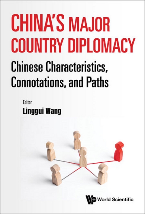 China's Major Country Diplomacy: Chinese Characteristics, Connotations, And Paths - 