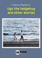 Ugo the Hedgehog and other Stories - Federica Migliaccio