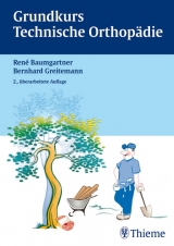 Grundkurs Technische Orthopädie - Baumgartner, René; Greitemann, Bernhard