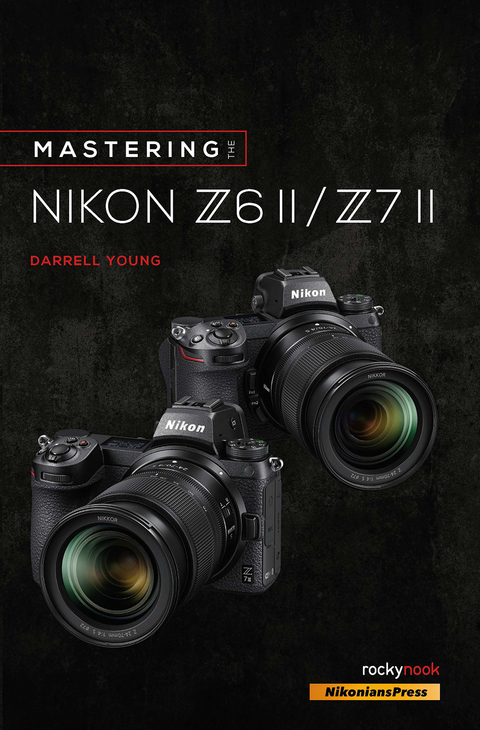 Mastering the Nikon Z6 II / Z7 II -  Darrell Young