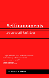 #effinmoments - Bradley W. Deacon