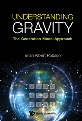 UNDERSTANDING GRAVITY: THE GENERATION MODEL APPROACH - Brian A Robson