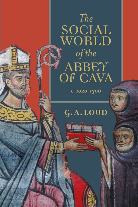 Social World of the Abbey of Cava, c. 1020-1300 -  Graham Loud