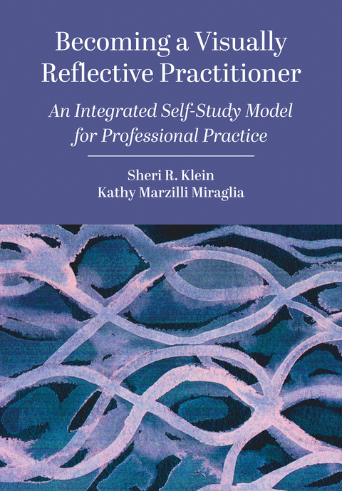 Becoming a Visually Reflective Practitioner -  Sheri R. Klein,  Kathy Marzilli Miraglia