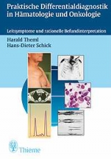 Praktische Differentialdiagnostik in Hämatologie und Onkologie - Harald Theml, Hans D Schick