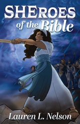 SHEROES of the Bible -  Lauren L. Nelson