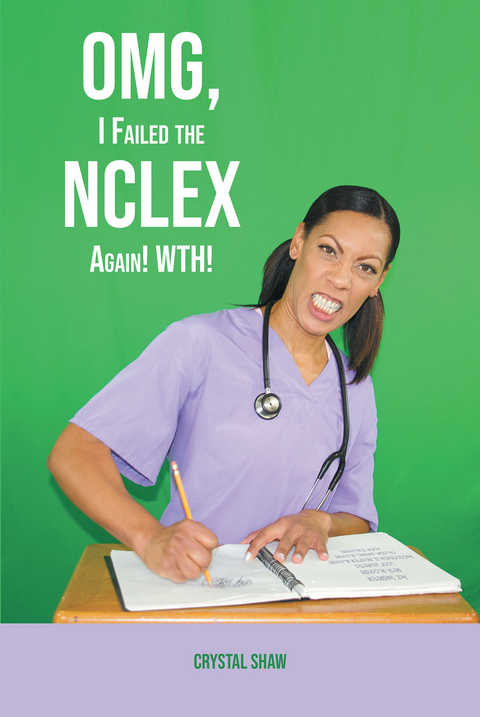 OMG, I Failed the NCLEX Again! WTH! -  RN-LPN-MA Crystal Shaw